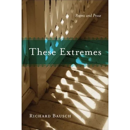 These Extremes: Poems and Prose
