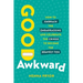 Good Awkward: How to Embrace the Embarrassing and Celebrate the Cringe to Become the Bravest You