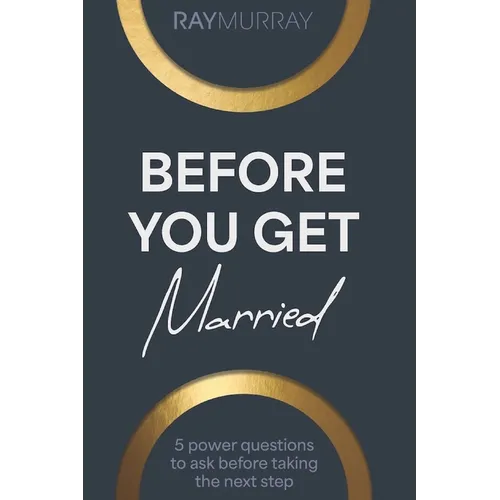 Before You Get Married: 5 Power Questions to Ask Before Taking the Next Step