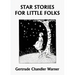 Star Stories for Little Folks (Yesterday's Classics)