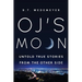 O.J.'s MOON: Untold True Stories from the Other Side