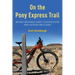 On the Pony Express Trail: One Man's Bikepacking Journey to Discover History from a Different Kind of Saddle