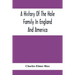 A History Of The Hole Family In England And America