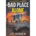 A Bad Place Alone