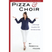 Pizza and Choir: A walk through the garden of life that leads you home.