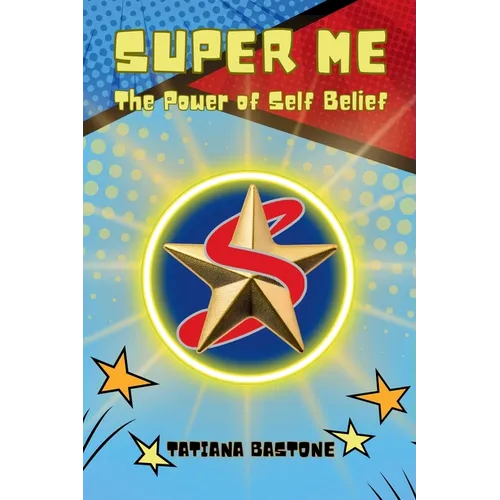 Super Me: The Power of Self-Belief