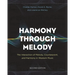 Harmony Through Melody: The Interaction of Melody, Counterpoint, and Harmony in Western Music