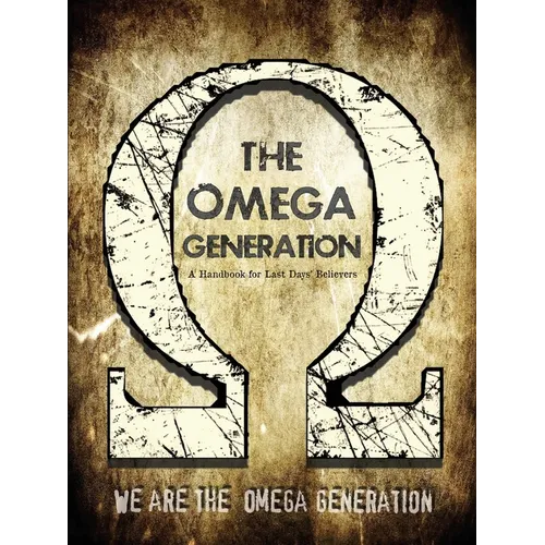 The Omega Generation: A Handbook for Last Days' Believers