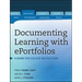 Documenting Learning with Eportfolios: A Guide for College Instructors