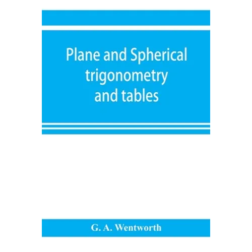 Plane and spherical trigonometry and tables