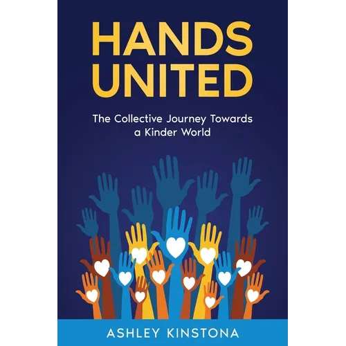 Hands United: The Collective Journey Towards a Kinder World