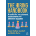 The Hiring Handbook: A Toolkit for Recruitment, Assessment, and Selection Success