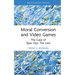 Moral Conversion and Video Games: The Case of 'Spec Ops. The Line'