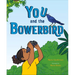 You and the Bowerbird