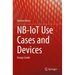 Nb-Iot Use Cases and Devices: Design Guide