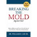 Breaking the Mold - Why Waste Talent?: "Make a Difference and Prove It Can Be Done by Your Decisions, Dedication and Determination"