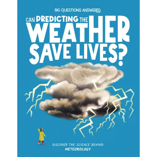 Can Predicting the Weather Save Lives?: Discover the Science Behind Meteorology