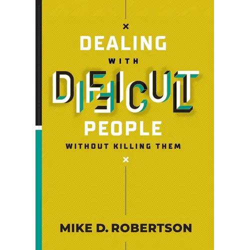 Dealing With Difficult People Without Killing Them
