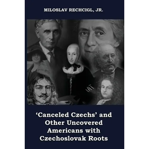 'Canceled Czechs' and Other Uncovered Americans with Czechoslovak Roots