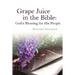 Grape Juice in the Bible: God's Blessing for His People!