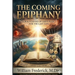 The Coming Epiphany: Your Guide To Understanding End Times Bible Prophecy