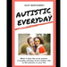 Autistic Everyday: What it feels like to be autistic everyday, and how to be a better ally to the autistics in your life