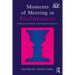 Moments of Meeting in Psychoanalysis: Interaction and Change in the Therapeutic Encounter