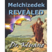 Melchizedek Revealed: Solving the Mystery aout Melchizedek!