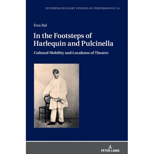 In the Footsteps of Harlequin and Pulcinella: Cultural Mobility and Localness of Theatre