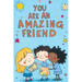 You Are an Amazing Friend: A Motivational Book for Children with Inspiring Stories About Confidence Courage Friendship Inner Strength Self-Empowe