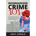 Disorganized Crime 101: An Introduction to Concrete Boots and Broken Kneecaps