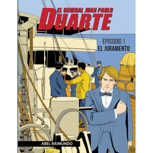 El general Juan Pablo Duarte: Padre de la independencia dominicana