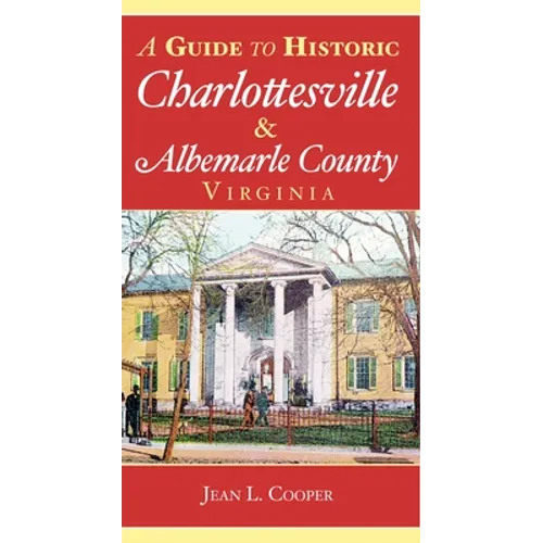 A Guide to Historic Charlottesville & Albemarle County, Virginia