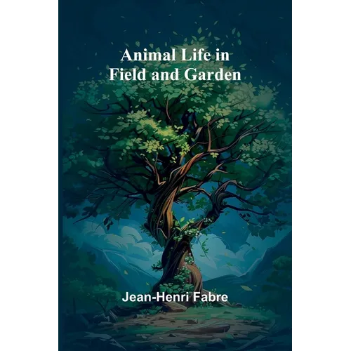 Animal Life in Field and Garden