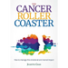 The Cancer Roller Coaster: How to manage the emotional and mental impact