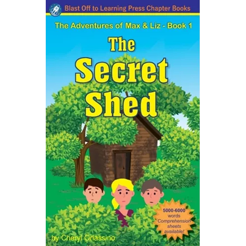 The Secret Shed - The Adventures of Max & Liz - Book 1