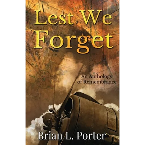 Lest We Forget: An Anthology Of Remembrance