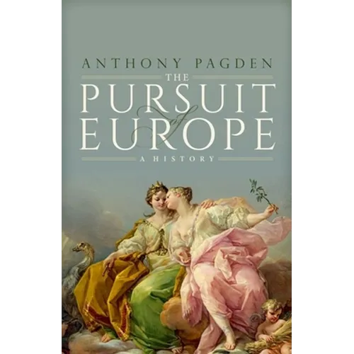 The Pursuit of Europe: A History