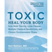 Toxic 2nd Edition: Heal Your Body from Mold Toxicity, Lyme Disease, Multiple Chemical Sensitivities, and Chronic Environmental Illness