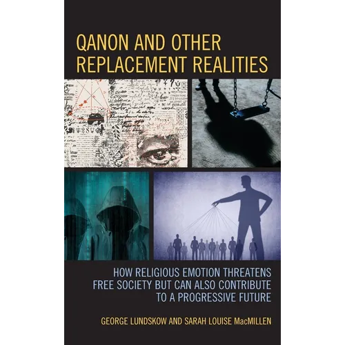 QAnon and Other Replacement Realities: How Religious Emotion Threatens Free Society but Can Also Contribute to a Progressive Future