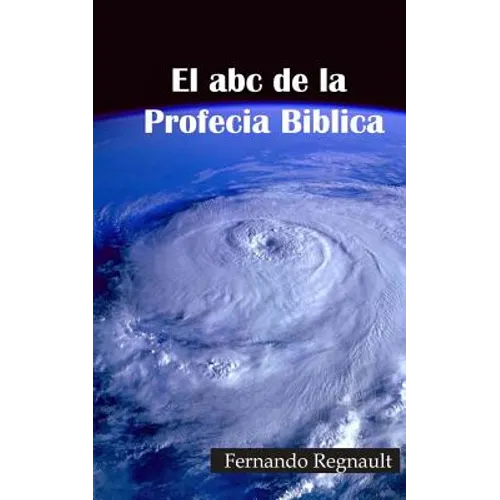El abc de la Profecia Biblica: Profecia Biblia al Alcance de Todos
