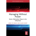 Managing Without Power: Seven Alternative Ways to be Influential