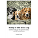 Money is Like a Bad Dog: Learn how to train your dog, manage your money, and build financial freedom