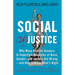 Social (In)Justice: Why Many Popular Answers to Important Questions of Race, Gender, and Identity Are Wrong--And How to Know What's Right: A Reader-Fr