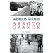 World War II Arroyo Grande