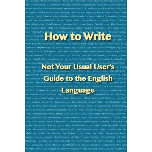 How to Write: Not Your Usual User's Guide to the English Language