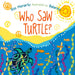 Who Saw Turtle?