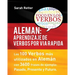 Aleman: Aprendizaje de Verbos por Via Rapida: Los 100 verbos más usados en alemán con 3600 frases de ejemplo: Pasado. Presente. Futuro.
