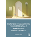 Conflict Coaching Fundamentals: Working with Conflict Stories