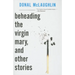 Beheading the Virgin Mary, and Other Stories